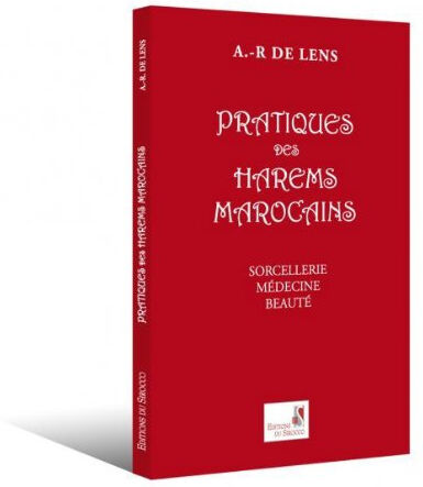 Pratiques des harems marocains A.-R. de Lens Sirocco