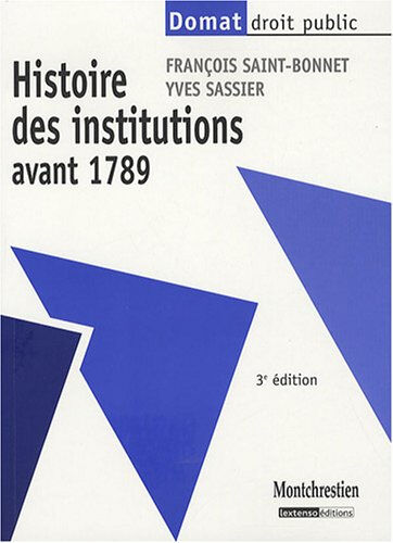 Histoire des institutions avant 1789 François Saint-Bonnet, Yves Sassier Montchrestien