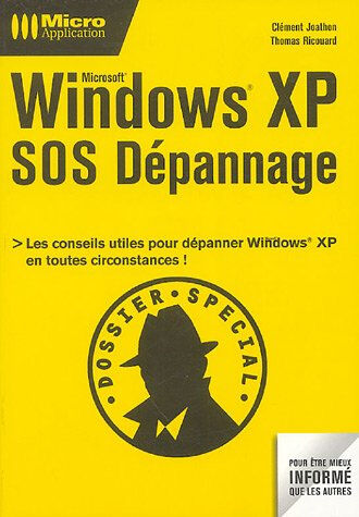 Windows XP : SOS dépannage : toutes les solutions et les conseils pratiques pour dépanner Windows en Clément Joathon, Thomas Ricouard Micro application