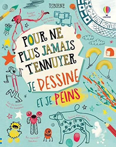 Je dessine et je peins  james maclaine, sarah hull, lara bryan, jordan akpojaro, jacob souva, fred blunt, pawel mildner, stephen moncrieff, jenny offley, freya harrison, melissa gandhi, samuel gorham, katie webb Usborne