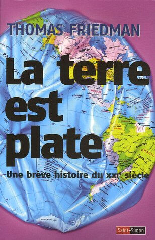 La Terre est plate : une brève histoire du XXIe siècle Thomas L. Friedman Saint-Simon