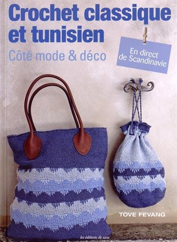 Crochet classique et tunisien : côté mode & déco : en direct de Scandinavie Tove Fevang Editions de Saxe