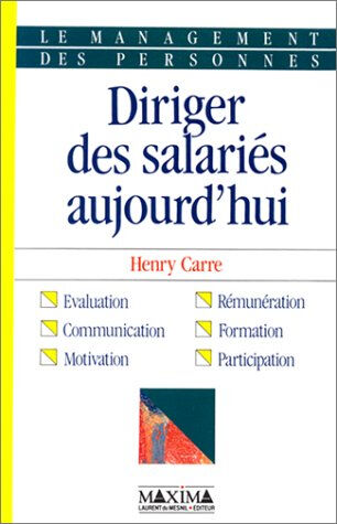 Le management des personnes : diriger des salariés aujourd'hui Henry Carre Maxima Laurent du Mesnil