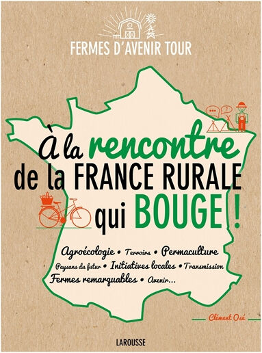 A la rencontre de la France rurale qui bouge ! Fermes d'avenir (Montlouis-sur-Loire, Indre-et-Loire) Larousse