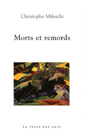 Morts et remords Christophe Mileschi la Fosse aux ours