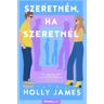 Álomgyár Kiadó Holly James - Szeretném, ha szeretnél