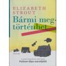 Geopen Kiadó Elizabeth Strout - Bármi megtörténhet