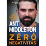 21. Század Kiadó Ant Middleton - Zéró negativitás