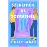 Álomgyár Kiadó Holly James - Szeretném, ha szeretnél