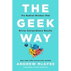 Andrew Mcafee The Geek Way: The Radical Mindset That Drives Extraordinary Results