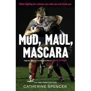 Catherine Spencer Mud, Maul, Mascara: When Fighting For A Dream Can Make You And Break You