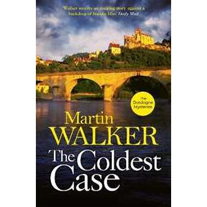 Martin Walker The Coldest Case: Riveting Murder Mystery Set In Rural France