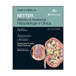 Christopher R. Kelly;jaime Landman Netter. Atlante Di Anatomia Fisiopatologia E Clinica: Apparato Urinario