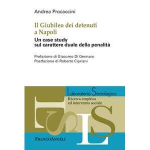 Andrea Procaccini Il Giubileo Dei Detenuti A Napoli. Un Case Study Sul Carattere Duale Della Penalità