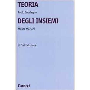 Paolo Casalegno;mauro Mariani Teoria Degli Insiemi. Un'introduzione