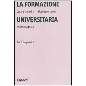 Cesare Kaneklin;giuseppe Scaratti;andreina Bruno La Formazione Universitaria. Pratiche Possibili