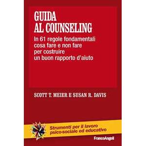 Scott T. Meier;susan R. Davis Guida Al Counseling. In 61 Regole Fondamentali Cosa Fare E Non Fare Per Costruire Un Buon Rapporto D'aiuto