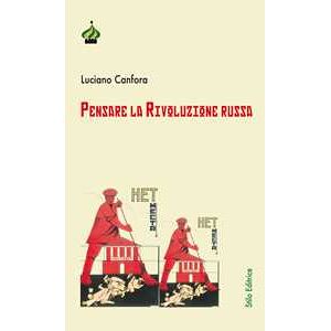 Luciano Canfora Pensare La Rivoluzione Russa. Ediz. Ampliata