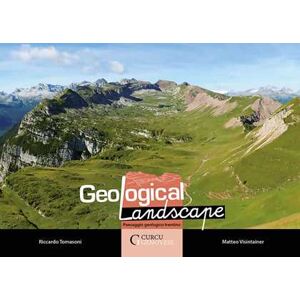 Riccardo Tomasoni;matteo Visintainer Geological Landscape. Paesaggio Geologico Trentino. Nuova Ediz.