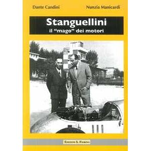 Nunzia Manicardi;dante Candini Stanguellini. Il «mago» Dei Motori. Con La Guida Al Museo Stanguellini