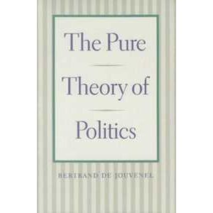 Bertrand Jouvenel Pure Theory Of Politics