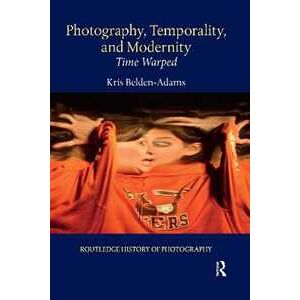 Kris Belden-adams Photography, Temporality, And Modernity: Time Warped