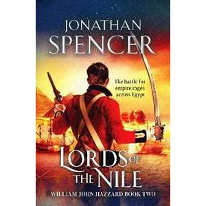 Jonathan Spencer Lords Of The Nile: An Epic Napoleonic Adventure Of Invasion And Espionage