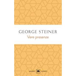 George Steiner Vere Presenze. Nuova Ediz.