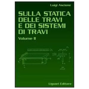 Luigi Ascione Sulla Statica Delle Travi E Dei Sistemi Delle Travi. Vol. 2