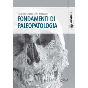 Valentina Giuffra;gino Fornaciari Fondamenti Di Paleopatologia