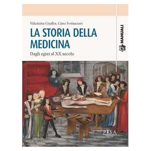 Valentina Giuffra;gino Fornaciari La Storia Della Medicina: Dagli Egizi Al Xx Secolo