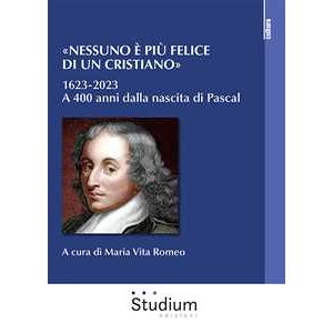 «nessuno è Più Felice Di Un Cristiano». 1623-2023. A 400 Anni Dal...