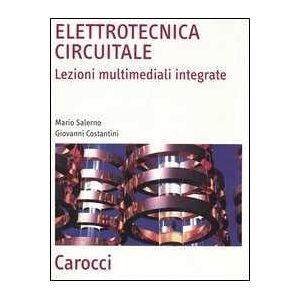 Mario Salerno;giovanni Costantini Elettrotecnica Circuitale. Lezioni Multimediali Integrate