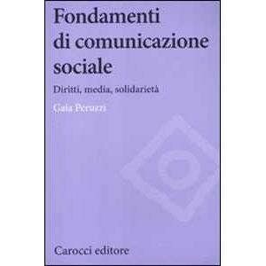 Gaia Peruzzi Fondamenti Di Comunicazione Sociale. Diritti, Media, Solidarietà