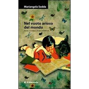 Mariangela Sedda Nel Vuoto Arioso Del Mondo. Storie Di Lettori, Di Libri, Di Letture