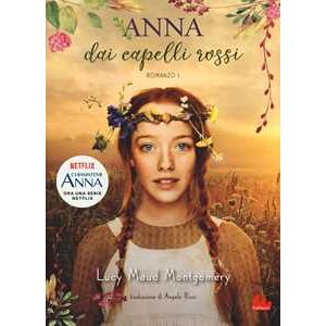 Lucy Maud Montgomery Anna dai capelli rossi. Vol. 1