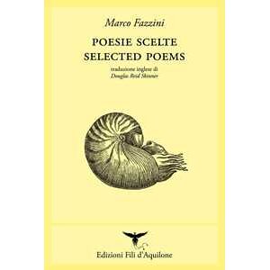 Marco Fazzini Poesie Scelte-selected Poems. Ediz. Bilingue