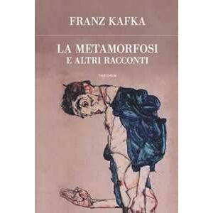 Franz Kafka La Metamorfosi E Altri Racconti