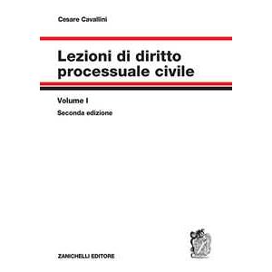 Cesare Cavallini Lezioni Di Diritto Processuale Civile. Vol. 1: Parte Generale E P...