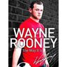 Wayne Rooney: The Way It Is