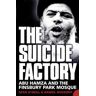 The Suicide Factory: Abu Hamza and the Finsbury Park Mosque