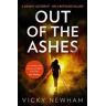 Vicky Newham Out of the Ashes: A Di Maya Rahman Novel