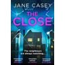 Jane Casey The Close