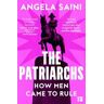 The Patriarchs: How Men Came to Rule