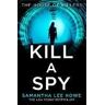 Samantha Lee Howe Kill a Spy
