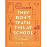 Myleene Klass They Don't Teach This at School: Essential Knowledge to Tackle Everyday Challenges