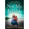 Samantha King Not My Child