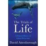 David Attenborough The Trials of Life: A Natural History of Animal Behaviour