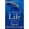 David Attenborough The Trials of Life: A Natural History of Animal Behaviour