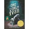 Katherine Applegate The One and Only Ivan: A Newbery Award Winner